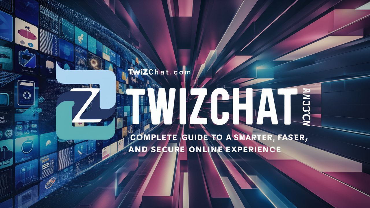 TwizChat Com: The Complete Guide to a Smarter, Faster, and More Secure Online Chat Experience