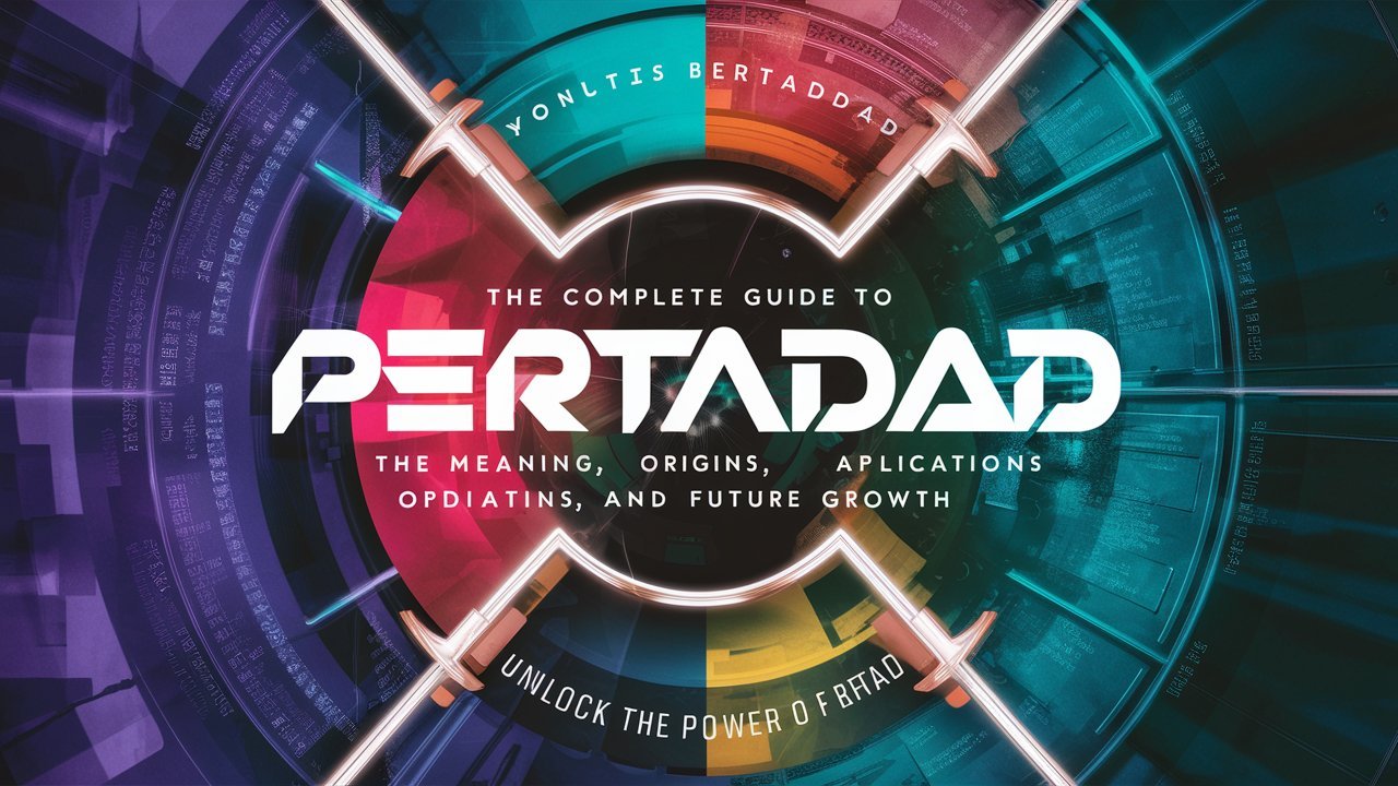 Pertadad: The Complete Guide to Meaning, Origins, Applications, and Future Growth